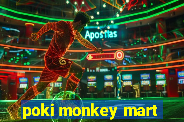 poki monkey mart